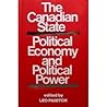 The Canadian State: Political Economy and Political Power (Heritage) The Canadian State: Political Economy and Political Power (Heritage)