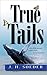 True Tails