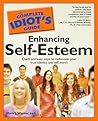 The Complete Idiot's Guide to Enhancing Self-Esteem