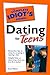 The Complete Idiot's Guide to Dating for Teens