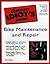 Complete Idiot's Guide to Bike Maintenance and Repair by Terry Meany