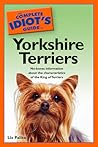 The Complete Idiot's Guide to Yorkshire Terriers The Complete Idiot's Guide to Yorkshire Terriers