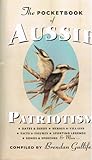 The Pocketbook of Aussie Patriotism: Dates & Deeds, Heroes & Villains, Facts & Figures, Sporting Legends, Songs & Speeches, & More