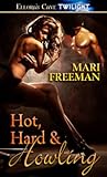 Hot, Hard and Howling by Mari Freeman