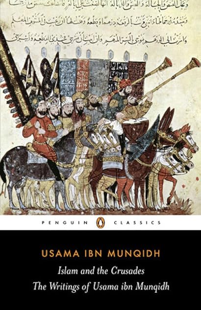 Islam and the Crusades: The Writings of Usama ibn Munqidh