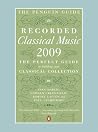The Penguin Guide to Recorded Classical Music 2009 The Penguin Guide to Recorded Classical Music 2009
