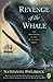 Revenge of the Whale: The True Story of the Whaleship Essex