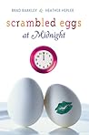 Scrambled Eggs at Midnight by Brad  Barkley