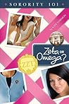 Zeta or Omega? (Sorority 101) Zeta or Omega? (Sorority 101)