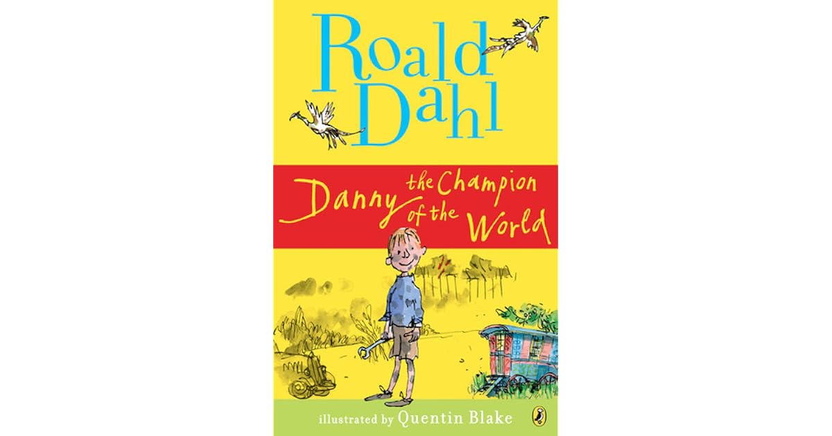 Danny the Champion of the World by Roald Dahl