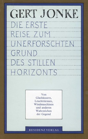 Die erste Reise zum unerforschten Grund des stillen Horizonts: Von Glashäusern, Leuchttürmen, Windmaschinen und anderen Wahrzeichen der Gegend