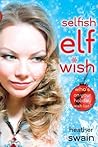 Selfish Elf Wish by Heather Swain