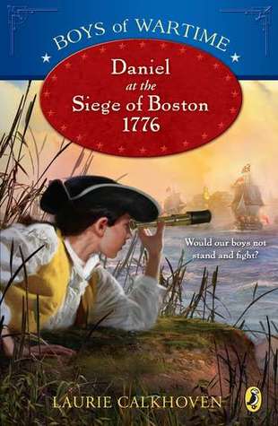 Free Download Daniel at the Siege of Boston 1776 (Boys of Wartime) Full Audiobook Free Download Daniel at the Siege of Boston 1776 (Boys of Wartime) Full Audiobook