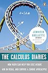 The Calculus Diaries: How Math Can Help You Lose Weight, Win in Vegas, and Survive a Zombie Apocalypse