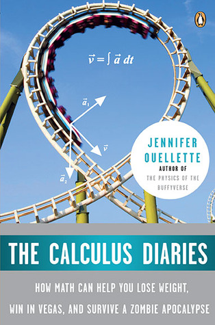 The Calculus Diaries: How Math Can Help You Lose Weight, Win in Vegas, and Survive a Zombie Apocalypse (Paperback)