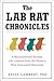 The Lab Rat Chronicles by Kelly Lambert