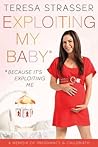 Exploiting My Baby by Teresa Strasser