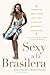 Sexy a la brasilera: Secretos para vivir una vida llena de belleza y confianza (Spanish Edition)