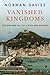 Vanished Kingdoms: The Rise...