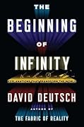 The Beginning of Infinity: Explanations That Transform the World