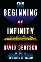 The Beginning of Infinity: Explanations That Transform the World