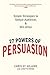 27 Powers of Persuasion: Simple Strategies to Seduce Audiences & Win Allies