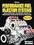 Performance Fuel Injection Systems HP1557: How to Design, Build, Modify, and Tune EFI and ECU Systems.Covers Components, Sensors, Fuel and Ignition ... Tuning the Stock ECU, Piggyback and Stand