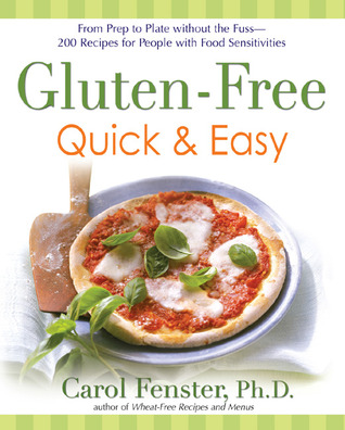Gluten-Free Quick & Easy: From Prep to Plate Without the Fuss - 200 Recipes for People with Food Sensitivities (Paperback)