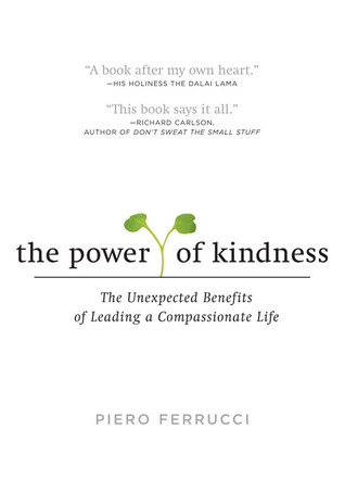 The Power of Kindness: The Unexpected Benefits of Leading a Compassionate Life (Paperback)