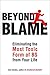 Beyond Blame: Freeing Yourself from the Most Toxic Form of Emotional Bullsh*t