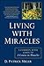 Living with Miracles: A Com...