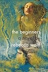 The Beginners by Rebecca Wolff