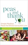 Peas and Thank You: Simple Meatless Meals the Whole Family Will Love
