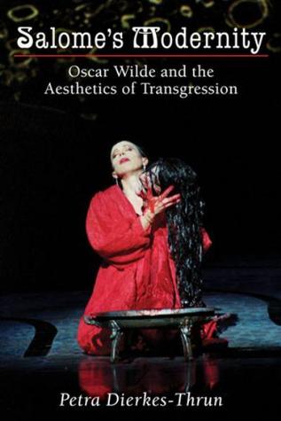 Salome's Modernity: Oscar Wilde and the Aesthetics of Transgression (Hardcover)