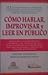 Como Hablar Improvisar Y Leer En Publico by Héctor Velis-Meza