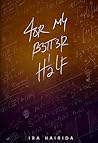 For My Better Half by Ira Hairida