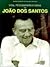 Vida pensamento e Obra de João dos Santos