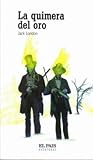 La quimera del oro by Jack London