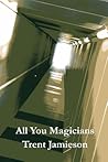 All You Magicians by Trent Jamieson
