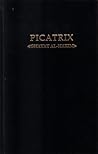 Picatrix Vol. 1 by Maslama Al-Majriti Picatrix Vol. 1 by Maslama Al-Majriti