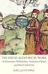 The Great Alchemical Work of Eirenaeus Philalethes, Nicholas ... by Rubellus Petrinus