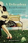 A Delicadeza by David Foenkinos A Delicadeza by David Foenkinos