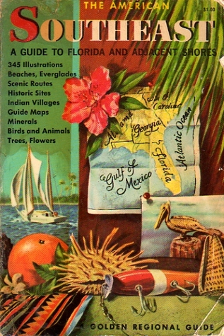 The American Southeast: A guide to Florida and Adjacent Shores (A Golden Regional Guide)