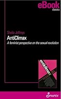 Anticlimax: A Feminist Perspective on the Sexual Revolution