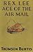 Rex Lee, Ace Of The Air Mai...