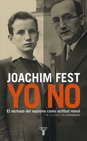 Portada de Yo no. El rechazo del nazismo como actitud moral, de Joachim Fest