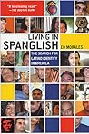 Living in Spanglish: The Search for Latino Identity in America