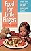 Food For Little Fingers: Finger Foods Without White Flour, Salt Or Added Sugar