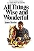 All Things Wise and Wonderful