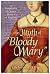 The Myth of "Bloody Mary" by Linda Porter The Myth of "Bloody Mary" by Linda Porter